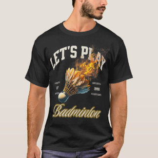 Lasst uns Federball spielen T-Shirt
