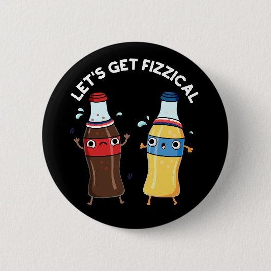 Lasst uns fizzical Funny Soda Pop Pun Dark BG Button (Vorderseite)