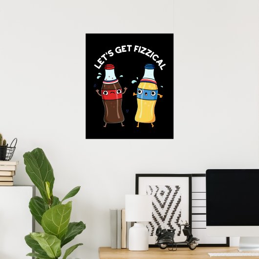 Lasst uns fizzical Funny Soda Pop Pun Dark BG Poster (Heimbüro)