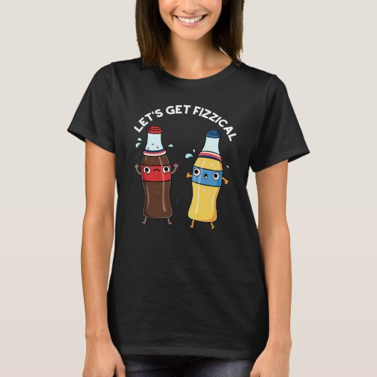 Lasst uns fizzical Funny Soda Pop Pun Dark BG T-Shirt (Vorderseite)