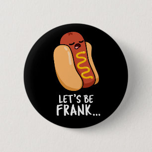 Lasst uns Frank Funny Frankfurter Pun Dark BG sein Button