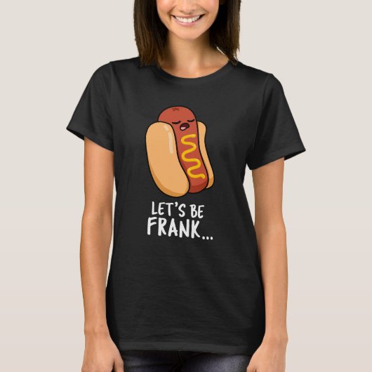 Lasst uns Frank Funny Frankfurter Pun Dark BG sein T-Shirt (Vorderseite)