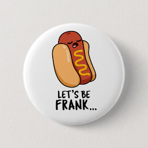 Lasst uns Frank Funny Hot Dog sein Button