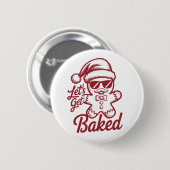 Lasst uns gebacken werden Sarkastische Weihnachten Button (Vorne & Hinten)