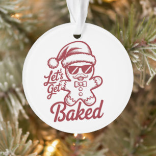 Lasst uns gebacken werden Sarkastische Weihnachten Ornament