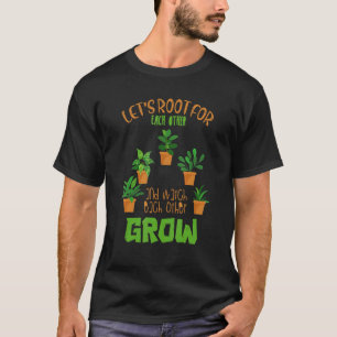 Lasst uns gegeneinander wurzeln und einander beoba T-Shirt