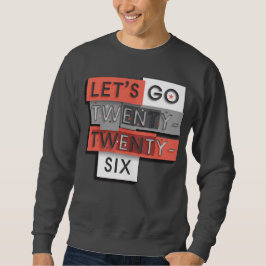 Lasst uns gehen 2026 Fette typografische Gestaltun Sweatshirt