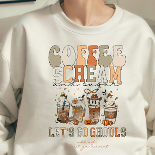 Lasst uns gehen, Ghouls Kaffee Schrei Zucker Hallo Sweatshirt