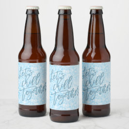 Lasst uns gemeinsam Chill | Trendy Ice Blue Bierflaschenetikett