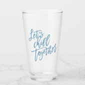Lasst uns gemeinsam Chill | Trendy Ice Blue Glas (Vorderseite)