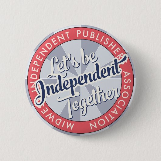 „Lasst uns gemeinsam unabhängig sein“ MiPA-Button, Button (Vorderseite)
