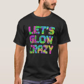 Lasst uns glänzen Crazy T Shirt Retro Neon Party R (Vorderseite)