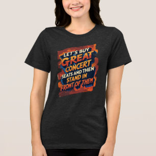 Lasst uns großartige Konzertsitze kaufen, um vorne Tri-Blend Shirt