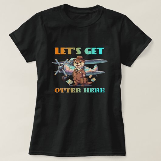 Lasst uns hier otter werden T-Shirt (Design vorne)