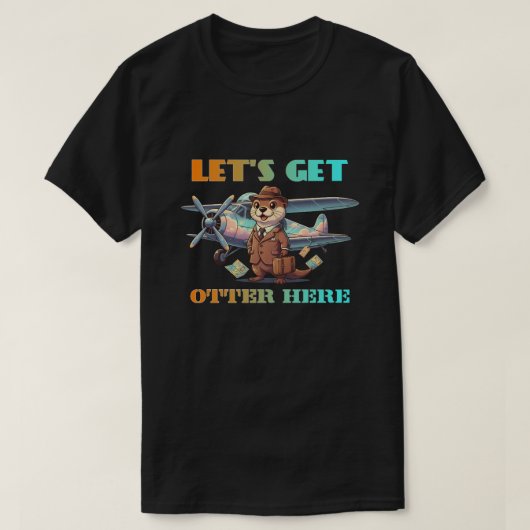 Lasst uns hier Otter werden T-Shirt (Design vorne)