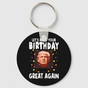 Lasst uns Ihren Geburtstag wieder großartig machen Schlüsselanhänger