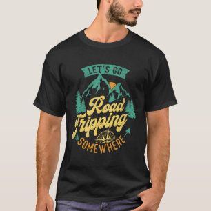 Lasst uns irgendwohin auf eine Autoreise gehen Cam T-Shirt