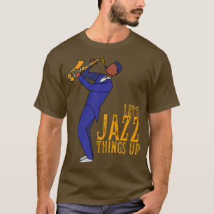 Lasst uns Jazz-Dinge bis zum Retro-Jazz-Musikmarch T-Shirt