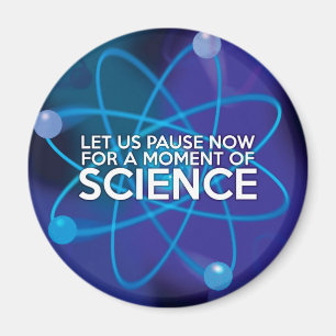 LASST UNS JETZT FÜR EINEN MOMENT DER WISSENSCHAFT  MAGNET