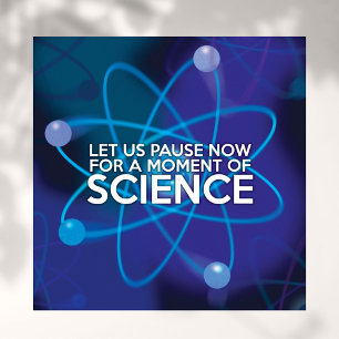 LASST UNS JETZT FÜR EINEN MOMENT DER WISSENSCHAFT POSTER