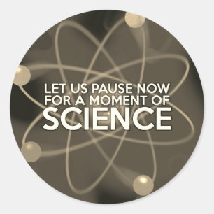 LASST UNS JETZT FÜR EINEN MOMENT DER WISSENSCHAFT  RUNDER AUFKLEBER