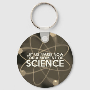 LASST UNS JETZT FÜR EINEN MOMENT DER WISSENSCHAFT  SCHLÜSSELANHÄNGER