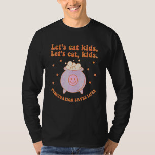 Lasst uns Kinder essen Englischlehrer Interpunktio T-Shirt