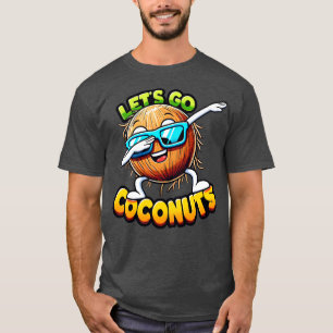 Lasst uns Kokosnüsse gehen T-Shirt