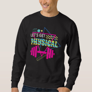 Lasst uns körperlich werden   Fitnessstudio-Traini Sweatshirt