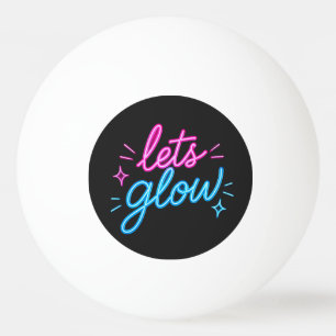 Lasst uns leuchten – Neon-Motivations-Typografie Tischtennisball