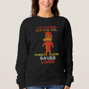 Lasst uns Leute essen Pünktlichkeit wird dein Lebe Sweatshirt