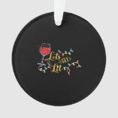 Lasst uns Lit Weingläser Weihnachtsbeleuchtung Dri Ornament (Vorderseite)
