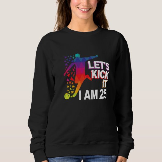 Lasst uns loslegen, ich bin 25 Premium Sweatshirt (Vorderseite)