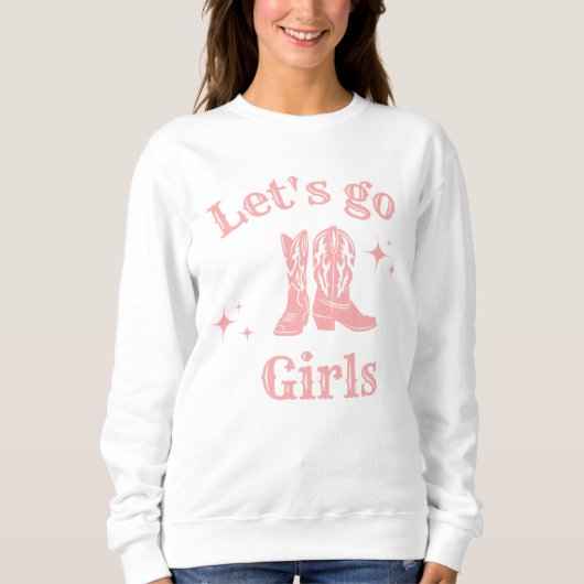 Lasst uns Mädchen, Cowgirl, Western Boots tanzen g Sweatshirt (Vorderseite)