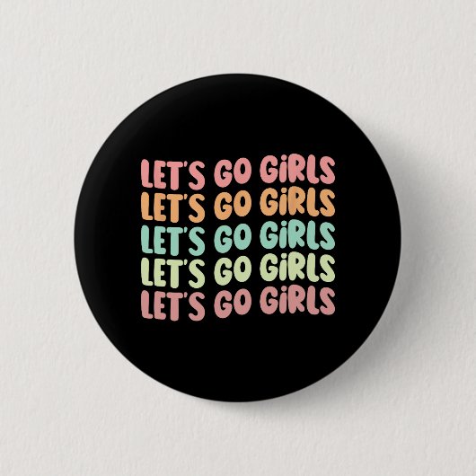 Lasst uns Mädchen gehen Junggeselinnen-Abschied Br Button (Vorderseite)