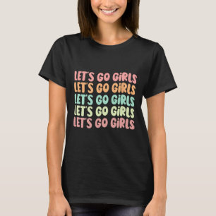 Lasst uns Mädchen gehen Junggeselinnen-Abschied Br T-Shirt