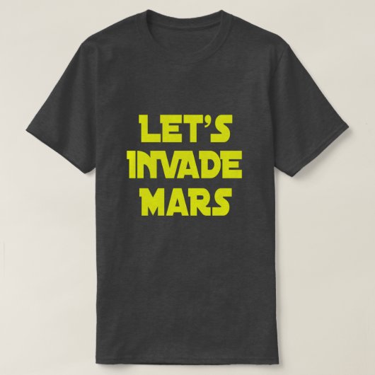Lasst uns Mars eindringen T-Shirt (Design vorne)