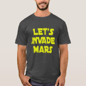 Lasst uns Mars eindringen T-Shirt (Vorderseite)