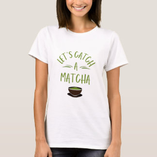 "Lasst uns Matcha trinken" Gedrucktes Matcha-Liebh T-Shirt