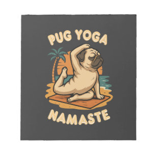 LASST UNS MIT DEINEM MOPSHUND YOGA MACHEN - NAMAST NOTIZBLOCK