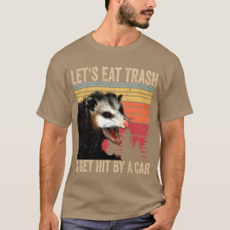 Lasst uns Müll essen und von einem Auto angefahren T-Shirt