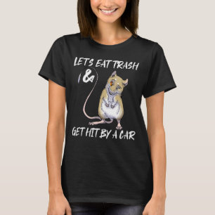 Lasst uns Müll essen und von einem Auto Opossum 2 T-Shirt