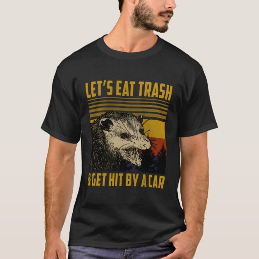 Lasst uns Müll essen und von einem Auto Opossum tr T-Shirt (Vorderseite)