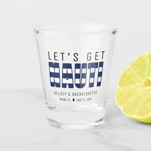 Lasst uns Nauti-Junggeselinnen-Abschied holen Schnapsglas (Vorderseite)