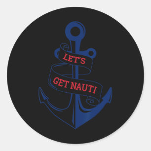 Lasst uns Nauti lustige Bootsfahrt Seefahrt Nautic Runder Aufkleber