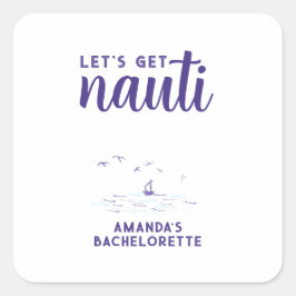 Lasst uns Nauti Nautical Boat Junggeselinnen-Absch Quadratischer Aufkleber