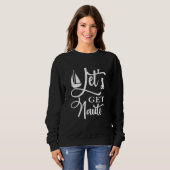 Lasst uns Nauti-Segel- oder Kreuzfahrtschiff holen Sweatshirt (Vorne ganz)