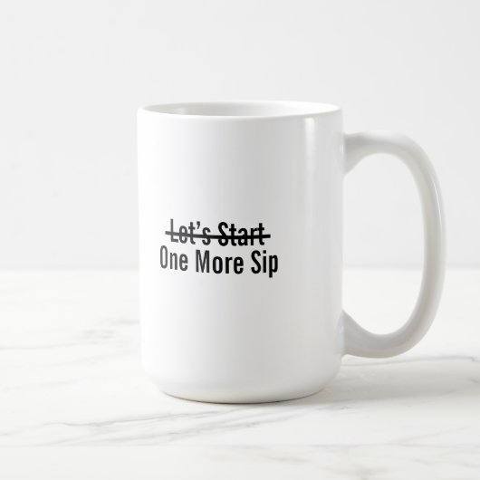 Lasst uns noch einen Schluck beginnen Kaffeetasse (Rechts)