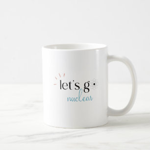 Lasst uns nuklear werden, Nuklearenergie ist siche Kaffeetasse