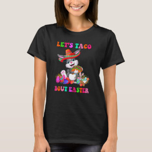 Lasst uns Ostern Taco Bout Mexican Bunny Taco Oste T-Shirt